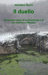 Il duello. Storia delle chiese di sant'Ambrogio e di san Cassiano a Mezzane