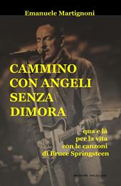 Cammino con angeli senza dimora. Qua e là per la vita con le canzoni di Bruce Springsteen