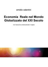 Economia reale nel mondo globalizzato del XXI secolo. Ediz. italiana e inglese