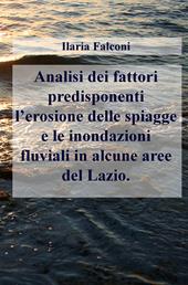 Analisi dei fattori predisponenti l'erosione delle spiagge e le inondazioni fluviali in alcune aree del Lazio