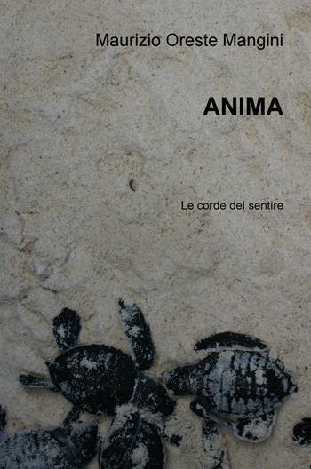 Anima. Le corde del sentire - Maurizio Oreste Mangini - Libro ilmiolibro self publishing 2019, La community di ilmiolibro.it | Libraccio.it