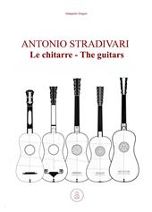 Antonio Stradivari. Le chitarre-Antonio Stradivari. The guitars