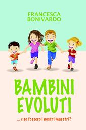 Bambini evoluti... e se fossero i nostri maestri