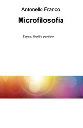 Microfilosofia. Essere, libertà e pensiero