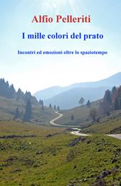 I mille colori del prato. Incontri ed emozioni oltre lo spaziotempo