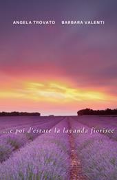 ... e poi d&#39;estate la lavanda fiorisce