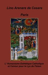 Paris. L'humanisme esthetique catholique et l'amour pour le lys de l'Islam