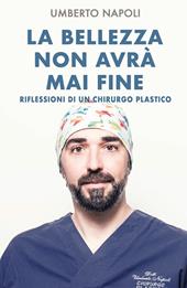 La bellezza non avrà mai fine. Riflessioni di un chirurgo plastico