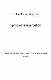 Il problema energetico. Perché l'Italia non può fare a meno del nucleare