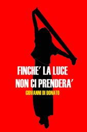 Finche la luce non ci prenderà