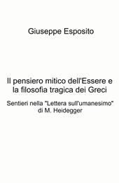 Il pensiero mitico dell'essere e la filosofia tragica dei Greci. Sentieri nella "Lettera sull'umanesimo" di M. Heidegger