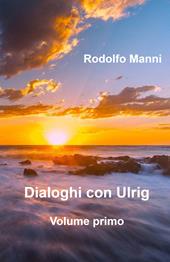 Dialoghi con Ulrig. Vol. 1