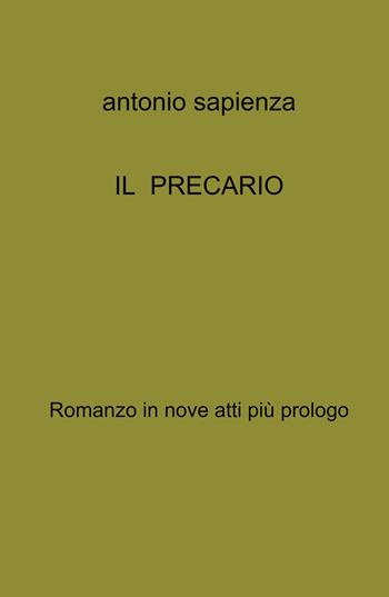 IL precario - Antonio Sapienza - Libro ilmiolibro self publishing 2022, La community di ilmiolibro.it | Libraccio.it