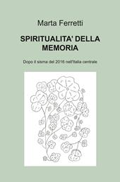 Spiritualità della memoria. Dopo il sisma del 2016 nell'Italia centrale