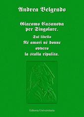 Giacomo Casanova per singolare. Sul libello «Né amori né donne ovvero la stalla ripulita»