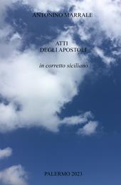 Atti degli Apostoli in corretto siciliano. Atti di-ll'Apostuli n-gurrettu sicilyanu