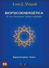Biopsicoenergética. El ser humano como medida. Vol. 2