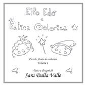 Elfo Edo e Fatina Colorina. Piccole storie da colorare. Vol. 1