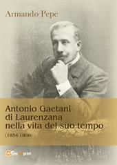 Antonio Gaetani di Laurenzana nella vita del suo tempo (1854-1898)