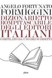 Dizionarietto rompitascabile degli editori italiani, compilato da uno dei suddetti