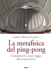 La metafisica del ping-pong. Il tennistavolo come viaggio alla scoperta di sé