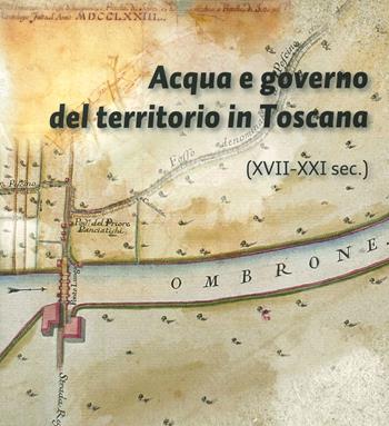 Acqua e governo del territorio in Toscana (XVII-XXI secolo)  - Libro EDIFIR 2023, Varia | Libraccio.it