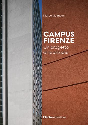 Campus Firenze. Un progetto di Ipostudio - Marco Mulazzani - Libro Electa 2021, Documenti di architettura | Libraccio.it