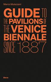 Guide to the Pavilions of the Venice Biennale since 1887