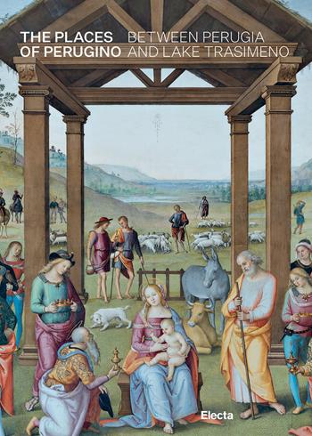 The places of Perugino between Perugia and Lake Trasimeno  - Libro Electa 2023 | Libraccio.it