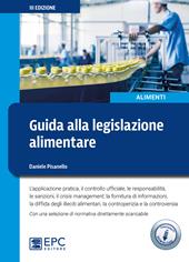 Guida alla legislazione alimentare. L'applicazione pratica, il controllo ufficiale, la responsabilità, le sanzioni, il crisis management, la fornitura di informazioni. Con Contenuto digitale per download