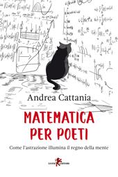 Matematica per poeti. Come l'astrazione illumina il regno della mente