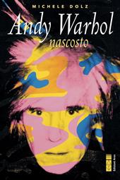 Andy Warhol nascosto