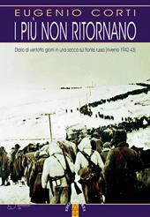 I più non ritornano. Diario di ventotto giorni in una sacca sul fronte russo (inverno 1942-43). Nuova ediz.