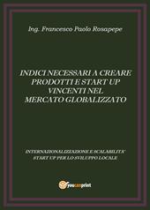 Indici necessari a creare prodotti e start up vincenti nel mercato globalizzato