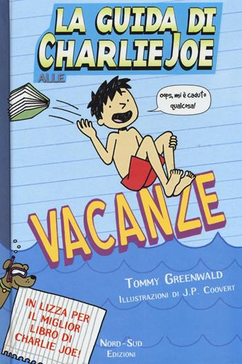 La guida di Charlie Joe alle vacanze - Tommy Greenwald - Libro Nord-Sud 2016, Narrativa | Libraccio.it