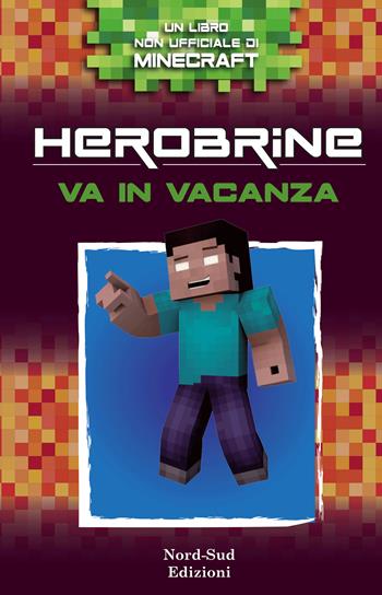 Herobrine va in vacanza - Zack Zombie - Libro Nord-Sud 2021 | Libraccio.it