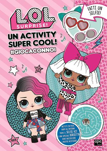 Un activity super cool! #giocaconnoi L.O.L. Surprise! Ediz. a colori  - Libro Ape Junior 2019 | Libraccio.it