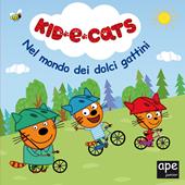 Nel mondo dei dolci gattini. Kid-E-Cats. Ediz. a colori