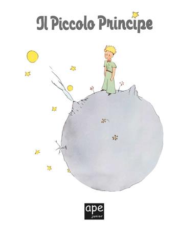 Il Piccolo Principe - Antoine de Saint-Exupéry - Libro Ape Junior 2020, I grandi libri | Libraccio.it