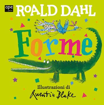 Forme. Ediz. a colori - Roald Dahl - Libro Ape Junior 2021, Libri cartonati | Libraccio.it