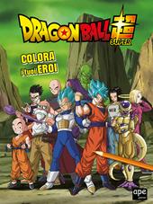 Colora i tuoi eroi. Dragon Ball. Ediz. a colori