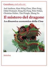Il mistero del dragone. La dinamica economica della Cina