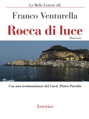 Rocca di luce - Franco Venturella - Libro Asterios 2022, Le belle lettere | Libraccio.it
