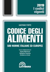 Codice degli alimenti. 500 norme italiane ed europee