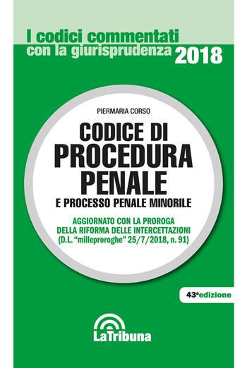 Codice di procedura penale e processo penale minorile  - Libro La Tribuna 2018, I codici commentati con la giurisprudenza | Libraccio.it