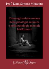 L' immaginazione umana nella patologia satanica e nella patologia mentale hikikomori