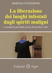 La liberazione dei luoghi infestati dagli spiriti maligni. Le preghiere più adatte ad uso di sacerdoti e laici