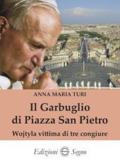 Il garbuglio di Piazza San Pietro. Wojtyla vittima di tre congiure