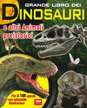 Grande libro dei dinosauri e altri animali preistorici