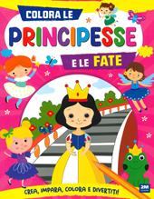 Colora le principesse e le fate. Ediz. a colori